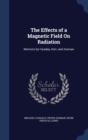 The Effects of a Magnetic Field on Radiation : Memoirs by Faraday, Kerr, and Zeeman - Book