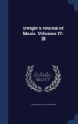Dwight's Journal of Music, Volumes 37-38 - Book