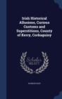 Irish Historical Allusions, Curious Customs and Superstitions, County of Kerry, Corkaguiny - Book