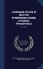 Centennial History of the First Presbyterian Church of Easton, Pennsylvania : 1811-1911 - Book