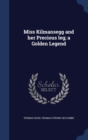 Miss Kilmansegg and Her Precious Leg; A Golden Legend - Book
