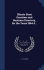 Illinois State Gazetteer and Business Directory, for the Years 1864-5 .. - Book