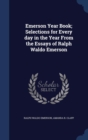 Emerson Year Book; Selections for Every Day in the Year from the Essays of Ralph Waldo Emerson - Book