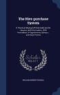 The Hire-Purchase System : A Practical Manual of Hire-Trade Law for Lawyers and Hire-Traders. with Precedents of Agreements, &C., and Court Forms - Book