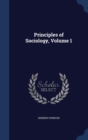 Principles of Sociology; Volume 1 - Book