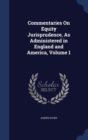 Commentaries on Equity Jurisprudence, as Administered in England and America, Volume 1 - Book