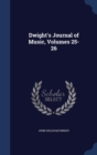 Dwight's Journal of Music, Volumes 25-26 - Book