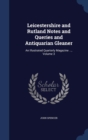 Leicestershire and Rutland Notes and Queries and Antiquarian Gleaner : An Illustrated Quarterly Magazine ...; Volume 3 - Book