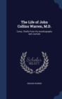 The Life of John Collins Warren, M.D. : Comp. Chiefly from His Autobiography and Journals - Book