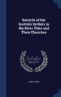 Records of the Scottish Settlers in the River Plate and Their Churches - Book