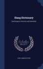 Slang Dictionary : Etymological, Historical, and Anecdotal - Book