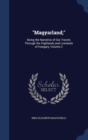 Magyarland; : Being the Narrative of Our Travels Through the Highlands and Lowlands of Hungary, Volume 2 - Book