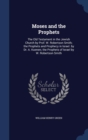 Moses and the Prophets : The Old Testament in the Jewish Church by Prof. W. Robertson Smith; The Prophets and Prophecy in Israel. by Dr. A. Kuenen; The Prophets of Israel by W. Robertson Smith - Book
