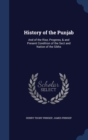 History of the Punjab : And of the Rise, Progress, & and Present Condition of the Sect and Nation of the Sikhs - Book