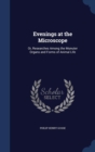 Evenings at the Microscope : Or, Researches Among the Munuter Organs and Forms of Animal Life - Book