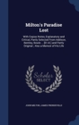 Milton's Paradise Lost : With Copius Notes, Explanatory and Critical, Partly Selected from Addison, Bentley, Bowle ... [Et Al.] and Partly Original; Also a Memoir of His Life - Book