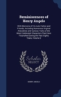 Reminiscences of Henry Angelo : With Memoirs of His Late Father and Friends, Including Numerous Original Anecdotes and Curious Traits of the Most Celebrated Characters That Have Flourished During the - Book
