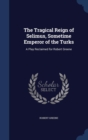 The Tragical Reign of Selimus, Sometime Emperor of the Turks : A Play Reclaimed for Robert Greene - Book