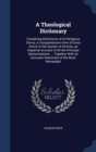 A Theological Dictionary : Containing Definitions of All Religious Terms; A Comprehensive View of Every Article in the System of Divinity; An Impartial Account of All the Principal Denominations ... T - Book
