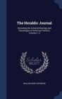 The Heraldic Journal : Recording the Armorial Bearings and Genealogies of American Families, Volumes 1-2 - Book