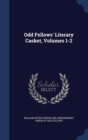 Odd Fellows' Literary Casket, Volumes 1-2 - Book