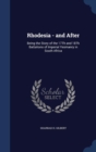 Rhodesia - And After : Being the Story of the 17th and 18th Battalions of Imperial Yeomanry in South Africa - Book