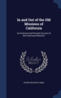 In and Out of the Old Missions of California : An Historical and Pictorial Account of the Franciscan Missions - Book