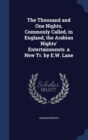 The Thousand and One Nights, Commonly Called, in England, the Arabian Nights' Entertainments. a New Tr. by E.W. Lane - Book