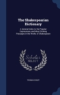 The Shakespearian Dictionary : A General Index to the Popular Expressions, and Most Striking Passages in the Works of Shakespeare - Book