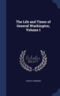 The Life and Times of General Washington, Volume 1 - Book