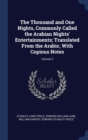 The Thousand and One Nights, Commonly Called the Arabian Nights' Entertainments; Translated From the Arabic, With Copious Notes; Volume 2 - Book