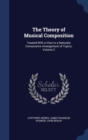 The Theory of Musical Composition : Treated with a View to a Naturally Consecutive Arrangement of Topics, Volume 2 - Book