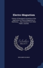 Electro-Magnetism : History of Davenport's Invention of the Application of Electro-Magnetism to Machinery... Also, Extracts from Other Public Journals - Book