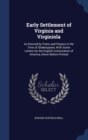 Early Settlement of Virginia and Virginiola : As Noticed by Poets and Players in the Time of Shakespeare, with Some Letters on the English Colonization of America, Never Before Printed - Book