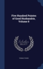 Five Hundred Pointes of Good Husbandrie, Volume 8 - Book