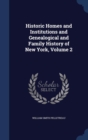 Historic Homes and Institutions and Genealogical and Family History of New York; Volume 2 - Book