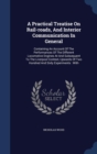 A Practical Treatise on Rail-Roads, and Interior Communication in General : Containing an Account of the Performances of the Different Locomotive Engines at and Subsequent to the Liverpool Contest, Up - Book