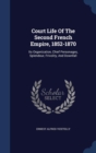 Court Life of the Second French Empire, 1852-1870 : Its Organization, Chief Personages, Splendour, Frivolity, and Downfall - Book