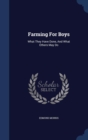 Farming for Boys : What They Have Done, and What Others May Do - Book