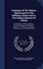 Catalogue of the Hebrew Manuscripts in the Bodleian Library and in the College Libraries of Oxford : Including Mss. in Other Languages ... Written with Hebrew Characters, or Relating to the Hebrew Lan - Book