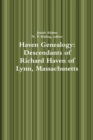 Haven Genealogy: Descendants of Richard Haven of Lynn, Massachusetts - Book