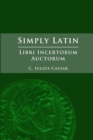 Simply Latin - Libri Incertorum Auctorum - Book