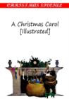 A Christmas Carol [Illustrated] - CHARLES DICKENS