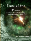 School of the Prophets- A Training Manual for Activating the Prophetic Spirit Within - Book