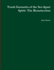 Torah Gematria of the Set-Apart Spirit: The Resurrection - Book