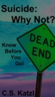 Suicide: Why Not? Know Before You Go! - eBook
