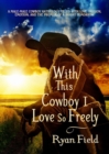 With This Cowboy I Love So Freely - eBook