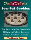 Digital Delights: Low-Fat Cookies - The Best Low-Fat Cookbook 20 Easy-to-Follow Recipes Detailed Nutrition Facts - eBook