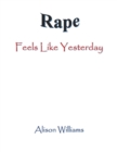Rape: Feels Like Yesterday - eBook