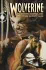Wolverine: The Amazing Immortal Man And Other Bloody Tales - Book